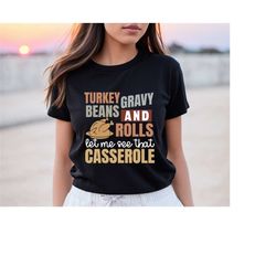 Turkey Gravy Beans And Rolls Let Me See That Casserole Shirt, Thanksgiving Shirt, Thanksgiving Shirt, Fall Sweatshirt, F