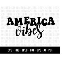 COD1085- america vibes svg, usa svg, America Svg Png, 4th of July Png, Retro Png, USA png, clipart, cutting files for cr