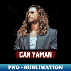 Can Yaman - Exclusive PNG Transparent Digital Download for Sublimation