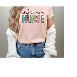 Nurse Wife Mom Shirt, Cute Mother's Day Gift For Nurse Mom, Registered Nurse Mom Shirt, ER Nurse Mom Tshirt, Nurse Life