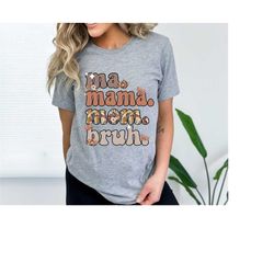 ma, mama, mom, bruh shirt mama shirt, best mom custom shirt, mother's day gift shirt, funny mother, mother gift, mother'