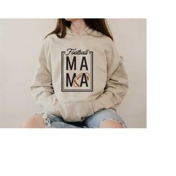 football mama sweatshirt ,football gift hoodie ,football shirt, football mama shirt, football mama, sports mom shirt, gi