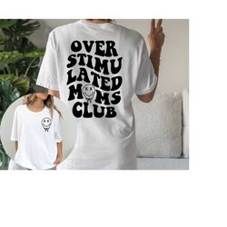 Overstimulated Moms Club Shirt, Overstimulate Mom T-shirts, Funny Mom Shirt, Moms Club Tee, Trendy Shirt, Anxiety Moms,