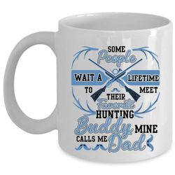 Calls Me Dad Coffee Mug, My Favorite Hunting Buddy Cup