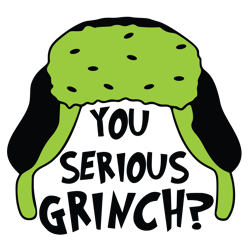 You Serious Grinch SVG, The Grinch Svg, Grinch Christmas Svg, Grinch Face Svg Digital Download