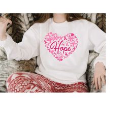Hope Sweatshirt, Breast Cancer Hoodie, Cancer Gift  Shirt, Breast Cancer Shirt, Inspirational Quotes Shirt, Motivational
