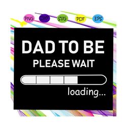 Dad to be please wait, Dad svg, Dad shirt, Dad gift, Dad birthday, awesome Dad, gift from parents, Dad lover svg, Dad lo
