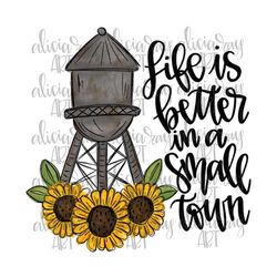 Water tower PNG Digital Download | Sublimation Design | Printable Digital Art | Sunflowers | Life is better in a small t