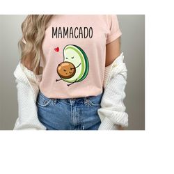 Mom Shirt, Mamacado Shirt, Avocado Shirt, Funny Mom Shirt, Shirts for Her, Mother's Day Gifts, Gifts For Mom, Shirts for