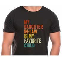 My Daughter in Law is My Favorite Child Shirt, Daughter in Law Shirt, Funny In Laws Shirt, Favorite Daughter-in-Law Tee,