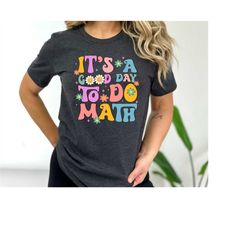 Math Teacher Shirt,It's A Good Day To Do Math Shirt,Math Lover Shirt,Math Teacher Gift,Back To School Gift,Funny Math Sh