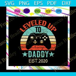 Leveled Up To Daddy Est.2020 Svg, Leveled Up To Daddy Svg, Gamer Dad Svg, Daddy Gift Svg, Gifts For Dad Svg, Fathers Day