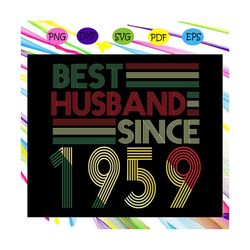 best husband since 1959, 1959 svg, born in 1959, husband svg, birthday gift, birthday shirt, gift for husband, husband s