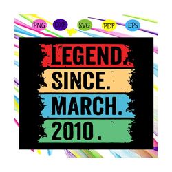 Legend Since March 2010 Svg, Born In 2010, Birthday In March, 10th Birthday Svg, 10 Year Old Svg, Birthday For Silhouett