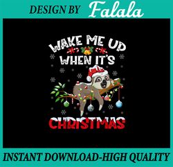Wake Me Up When It's Christmas png | Sloth With Santa Claus Hat | Lazy Sloths |Nap Sleep Dream PNG Sublimation Difgital