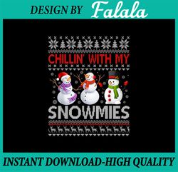 Chillin with my snowmies PNG, Christmas crew png, Cool Xmas PNG, Funny Christmas PNG, Christmas png Sublimation Difgital