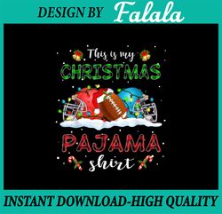 Football Santa Hat PNG, Christmas This Is My Christmas Pajama PNG, Football Holiday PNG, Football Player Xmas Gift
