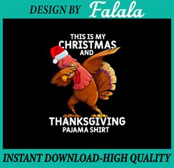 This Is My Christmas And Thanksgiving Pajama png Dabbing Turkey Pajama Thanksgiving Funny Christmas Thanksgiving PNG, Fu