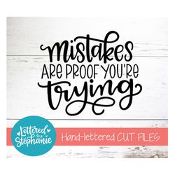 Mistakes Are Proof You're Trying, SVG Cut File, digital file, svg, work hard svg, sign svg, Lettered By Stephanie, handl