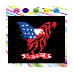 In god we trust, independence day svg, 4th of july,american flag ,4th of july svg,patriotic svg,love america svg,freedom
