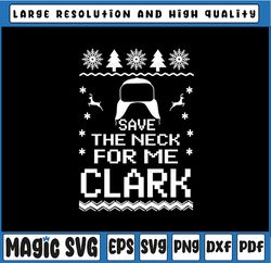 Save The Neck For Me Clark Svg | Cousin Eddie Svg | National Lampoon's Christmas Vacation | Clark Griswold | Funny Svg P