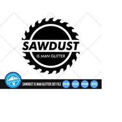 Sawdust Is Man Glitter SVG Files | Father's Day SVG Cut Files | Lumberjack SVG Vector Files | Construction Tool's Vector