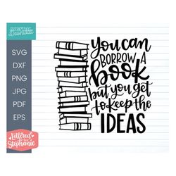 You Can Borrow A Book But Keep The Ideas SVG, Cut File, svg quotes, cut file, handlettered svg, for cricut, for silhouet
