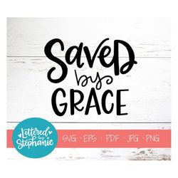 Saved by Grace SVG Cut File, Christian svg, grace svg, bible svg, Ephesians 2:8, handlettered svg, cricut, silhoutette,