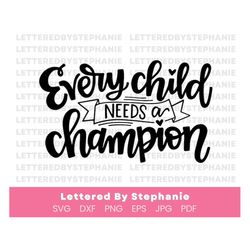 Every Child Needs a Champion SVG cut file, teaching svg, teacher quote svg, child advocate quote, special education svg,