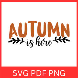 Autumn Is Here Svg, Fall Autumn Halloween Svg, Autumn Svg Designs, Autumn SVG, Fall Svg