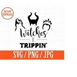 Witches be Trippin - Halloween Disneyland Magic kingdom party  - SVG, Png, Jpg - Instant File Download