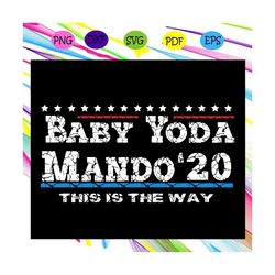 Baby Yoda mando 2020, this is the way svg ,baby yoda, yoda svg, clip art, yoda, baby yoda cricut, baby yoda silhouette,