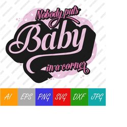 nobody puts baby in a corner dirty dancing quote vector digital download svg, ai, eps, png, jpeg, dxf