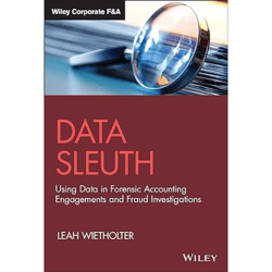 Data Sleuth: Using Data in Forensic Accounting Engagements and Fraud Investigations (Wiley Corporate F&A) 1st Edition