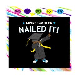 Kindergarten nailed it, gradutation svg, dabbing boy svg, graduation gift, graduation svg, gift for student,Files For Si