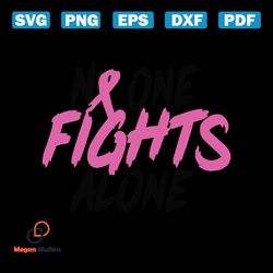 No One Fights Alone Svg Png, Pink Ribbon, Warrior Breast Cancer Svg, Cancer Survivor, Fight Cancer, Svg, Png Files For C