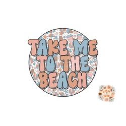 Take Me To The Beach PNG-Summer Sublimation Design Download-Beach sublimation, vacation png, tropical png, summer sublim