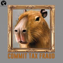 commit tax fraud capybara meme png, digital download