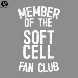 Member Of The Soft Cell Fan Club PNG, Digital Download