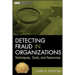 Detecting Fraud in Organizations: Techniques, Tools, and Resources 1st Edition