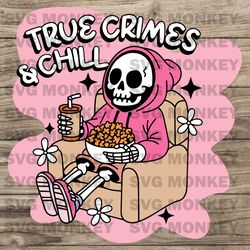 Groovy True Crimes And Chill Cute Skeleton SVG Downloads  SVG EPS DXF PNg