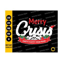 Merry Crisis And A Happy New Fear SVG | Funny Merry Christmas Gift | Cricut Cutting File | Clipart Vector Digital Downlo