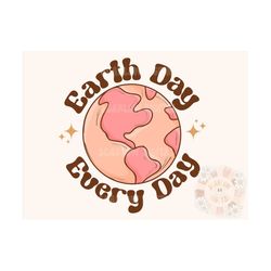 Earth Day Every Day PNG Sublimation Digital Design Download, planet earth png, earth day png, retro earth png, green png