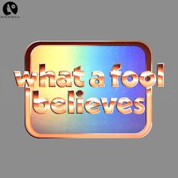 what a fool believes retro faded style type design png, digital download