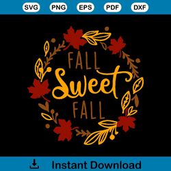 Fall Sweet Fall SVG  SVG, Dxf, EpS, Ai, jpeg, png, pdf, Cut File  SVG Sayings  Tshirt graphic Svg  Fall Svg, Slogan