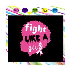 Fight like a girl, breast cancer, cancer svg, cancer ribbon, cancer awareness, cancer ribbon svg,trending svg For Silhou