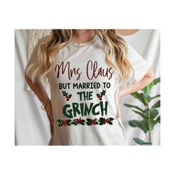 Mrs. Claus But Married To The Grinc PNG Married Christmas PNG Grinchh Claus Mr and Mrs Claus Merry Grincch Mas Sublimati