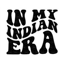 In My Indian Era Wavy Stacked Svg, Indians Png, Retro Vintage Groovy Text, School Spirit. Vector Cut file Cricut, Silhou