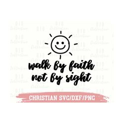 Walk by faith SVG, Bible Verse SVG, Scripture SVG, Faith svg, Religious svg, Christian women svg, Bible verse png, Cut f