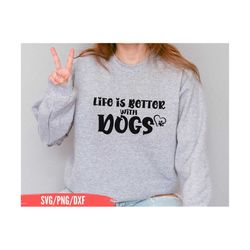 Life is better with Dogs SVG, Dog lover svg, Dog mom SVG, Dog dad svg, Dog mama svg, Paw print SVG, Fur mom svg, Pet lov